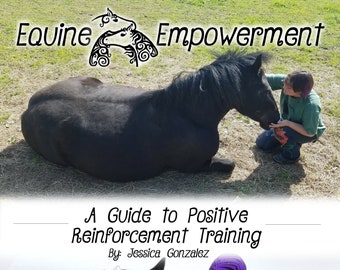 Equine Empowerment: A Guide to Positive Reinforcement Training