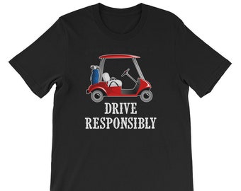 Drive Responsibly Funny T-Shirt | Golf Cart Joke | Funny Golfing Shirt | Golfer Shirt | Golf Gift