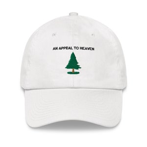 May include: White baseball cap with an embroidered green pine tree and the text "An Appeal to Heaven".