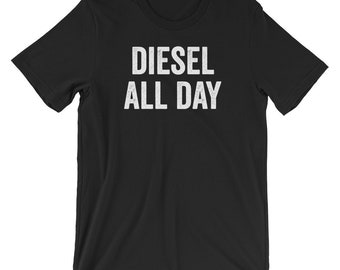 Diesel All Day T-Shirt | Diesel Truck Shirt | Motor Head | Diesel Trucker Shirt | Diesel Lover | Rollin' Coal | Black Smoke Shirt