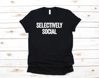 Selectively Social T-Shirt | Funny Introvert Tee | Introvert Gift