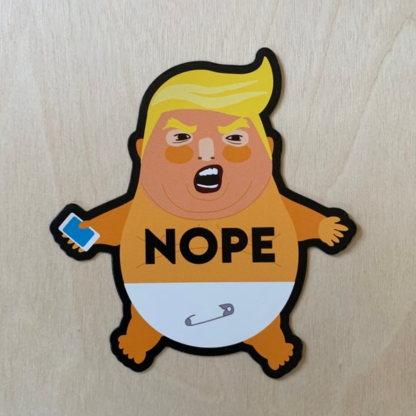 Trump - Baby Trump Balloon Design - Anti Trump die cut magnet - NOPE