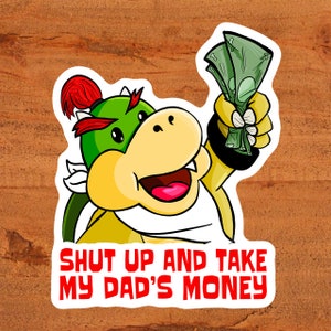 Zamknij się i weź pieniądze mojego taty Naklejka Bowser Jr. Rysowana ręcznie