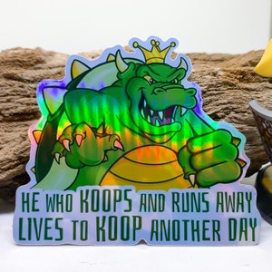 König Koopa "He Who Koops and Runs Away Lives to Koop Used" von Super Mario Bros. Holographischer 3"Vinyl-Aufkleber Benutzerdefinierte Hand gezeichnete Kunst."