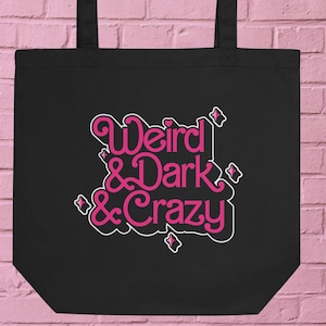Weird and Dark & Crazy Tote Bag