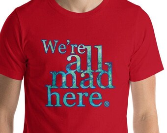 Maglietta All Mad Here