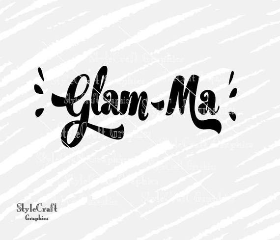 Download Glam Ma Svg Glamma Svg Svg Files For Cricut Explore And Etsy