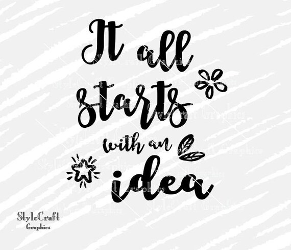 It All Starts With An Idea Svg Idea Svg Vector File Etsy