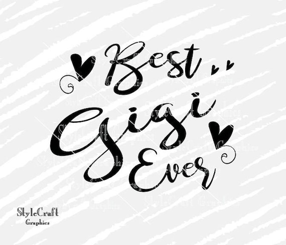 Download Best Gigi Ever svg Grandma Nana Granny svg Silhouette ...