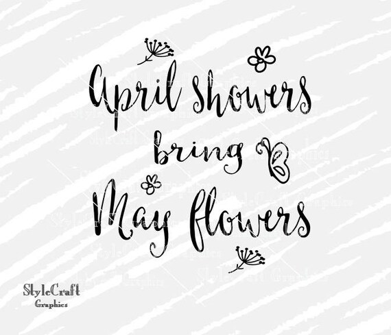 April Showers Bring May Flowers Svg Spring Svg Silhouette Etsy