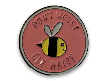 Don’t Worry Bee Happy Enamel Pin Motivational Quote  Pin Collector Gift Friend Sister Friends Cute
