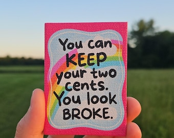 You Can Keep Your Two Cents You Look Broke Refrigerator Magnet
