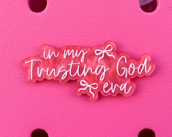 In My Trusting God Era Bogg Bag or Simply Southern Tote Charm Accessory