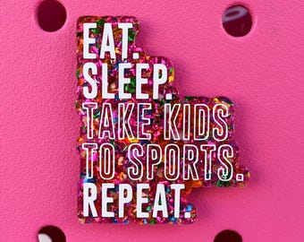Eat. Sleep. Take Kids To Sports. Repeat. Bogg Bag or Simply Southern Tote Charm Accessory