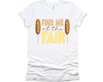 adult “find me at the fair” corn dog carnival t-shirt