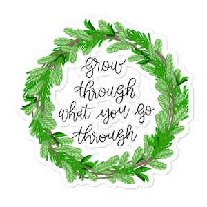 Grow Through What You Go Through Bubble-free stickers