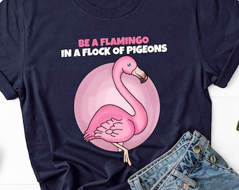 Be A Flamingo In A Flock Of Pigeons, Flamingo Lover, Flamingo Quote Shirt, Inspirational Tee, Crazy Flamingo Lady Gift, Womens Beach Shirt