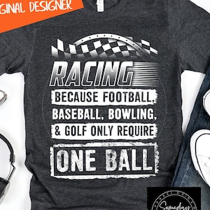 Funny Car Racing Shirt, One Ball, Stock Car Shirt, Drag Racing Shirt, Mens Racing T-Shirt, Gifts For Him, Racing Fan Tshirt, Racing Shirt