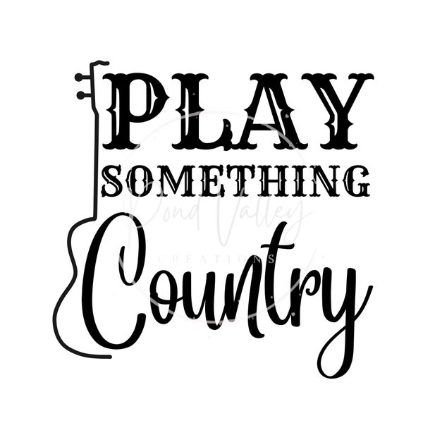 Play Something Country SVG | country music svg | music festival svg | shirt svg | music lovers svg | country concert svg | png