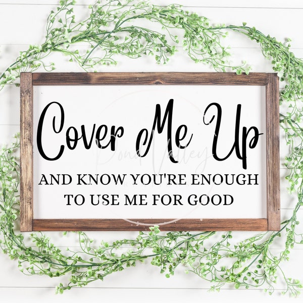 Cover Me up and Know Youre Enough Sign Etsy