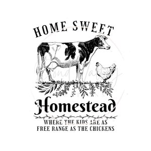 Home Sweet Homestead PNG | homestead mama | support your local farms | children | chickens | free range | popular | digital download