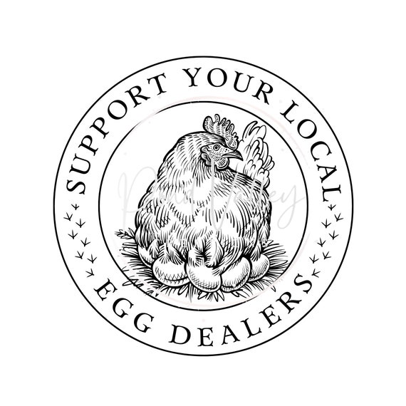 Support Your Local Egg Dealer PNG | Chicken | Egg | Eggs for Sale
