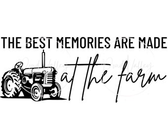 The best memories are made at the farm SVG | tractor svg | farming svg | farmer svg | farmhouse sign svg | png | digital download
