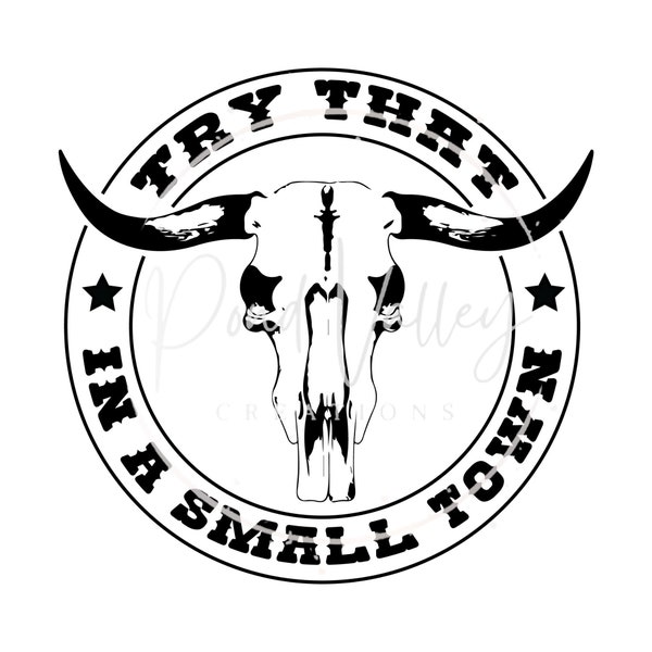 Try that in a small town PNG | country | western| small town | music | bull | longhorn skull | png | jpg