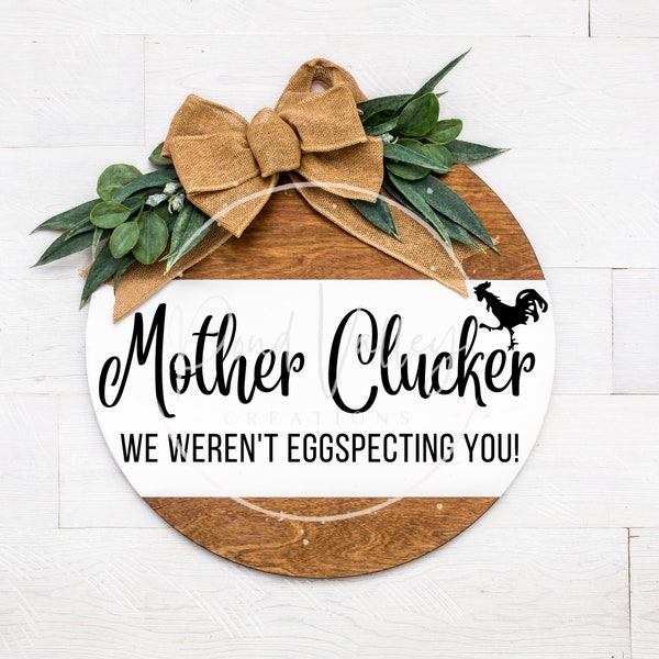 Mother Clucker We weren't eggspecting you! SVG | chicken sign svg | farm svg | welcome sign svg | round door sign | svg | png | jpg