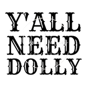 Y&#39;all Need Dolly SVG | country | western | png | jpg