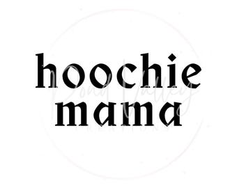 hoochie mama SVG PNG | funny | sarcastic | adult humor | birthday gift for her | old english font | cut file | instant digital download