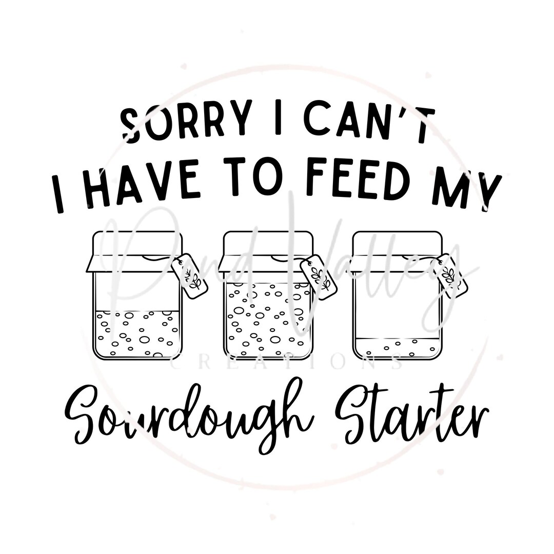 Sorry I Can t I Have To Feed My Sourdough Starterd SVG Bread Maker compass-flights-offering-best-fares-for-flights-to-asia-farenexus