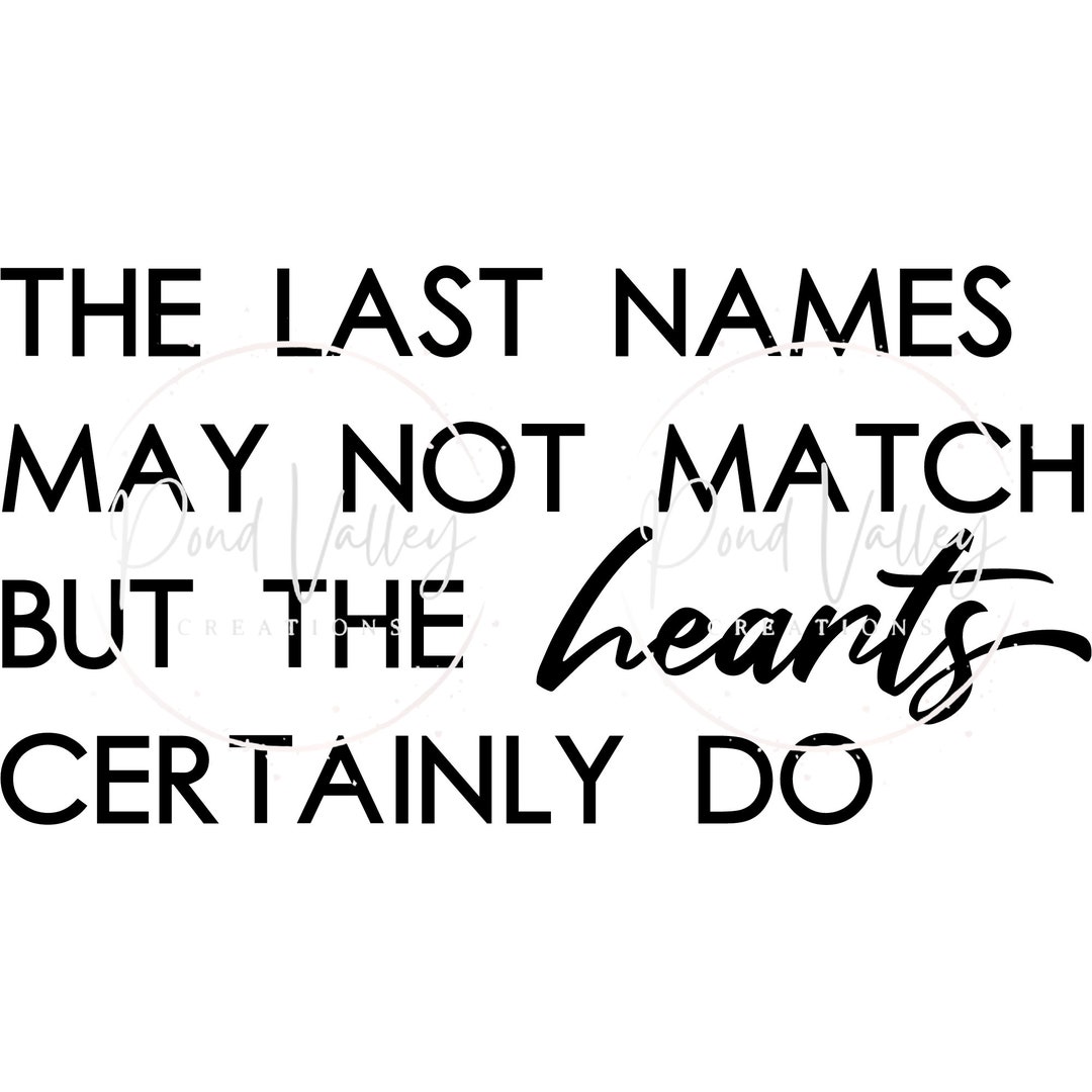 The Last Names May Not Match But The Hearts Certainly Do SVG Blended the-last-names-may-not-match-but-the-hearts-certainly-do-svg-blended