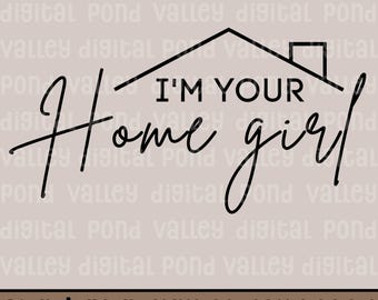 Makelaar SVG PNG I'm Your Home Girl makelaar sluiten cadeau ontwerp sublimatie schattige makelaar digitale download