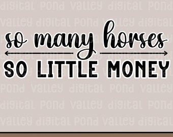 So Many Horses So Little Money PNG Funny Horse Quote Shirt Design Sticker Equestrian Sublimation Horse Show Digital Download