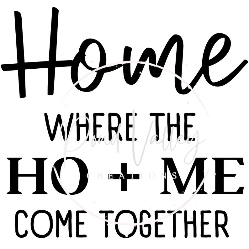 Home Where the HO ME Come Together SVG Funny Sign Svg Etsy