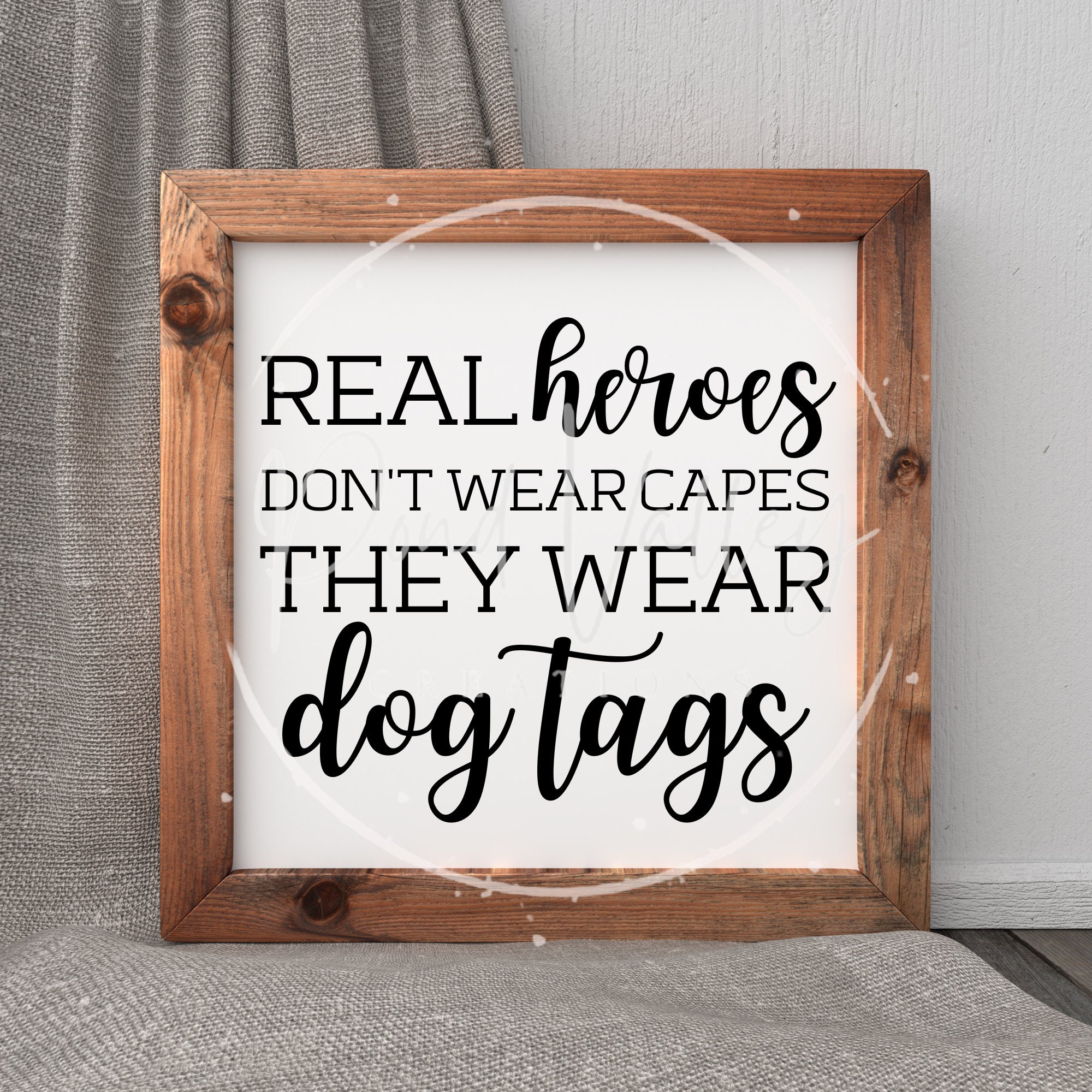Real Heroes Don't Wear Capes, They Wear Dogtags T-Shirt Real Heroes Don't Wear Capes, They Wear Dogtags T-Shirt