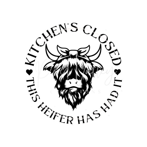 Kitchen's Closed, This Heifer Has Had It SVG | funny kitchen sign svg | highlander cow svg | scottish highlander | farmhouse | png | jpg