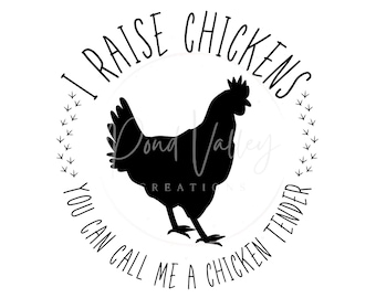 I Raise Chickens, You Can Call Me A Chicken Tender SVG | chicken mom svg | chicken svg | crazy chicken lady svg | png | jpg