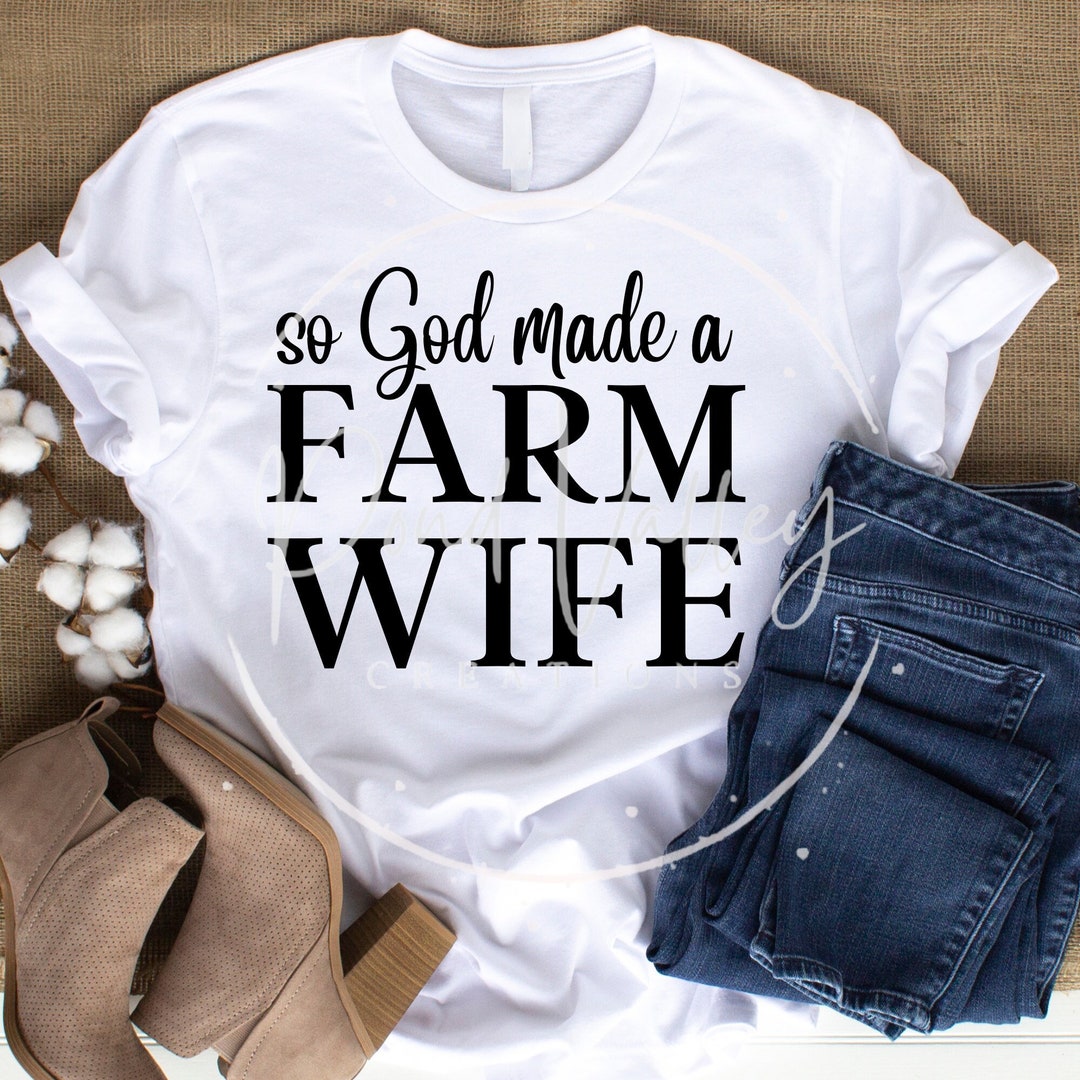 So God Made A Farm Wife SVG Farmer’s Wife Farm Agriculture Svg Png Jpg
