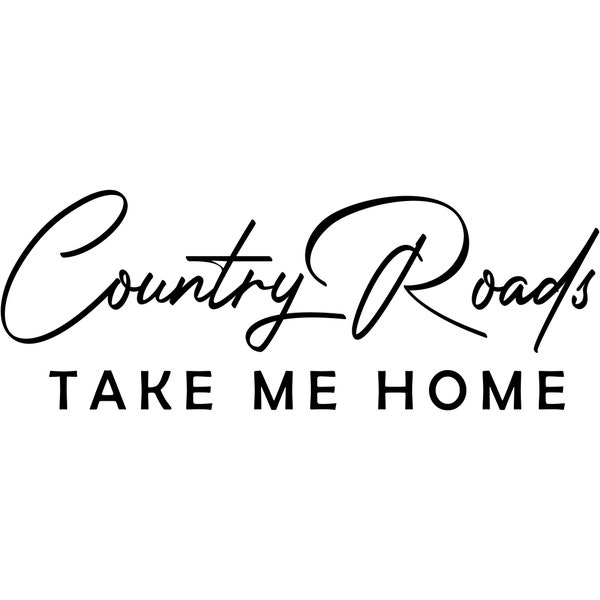 Country Roads Take Me Home SVG | country svg | western svg | png | digital download