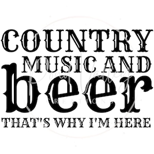 Country-Musik und Bier, deshalb bin ich hier SVG | Shirt svg | T-Shirt | png | digitaler Download