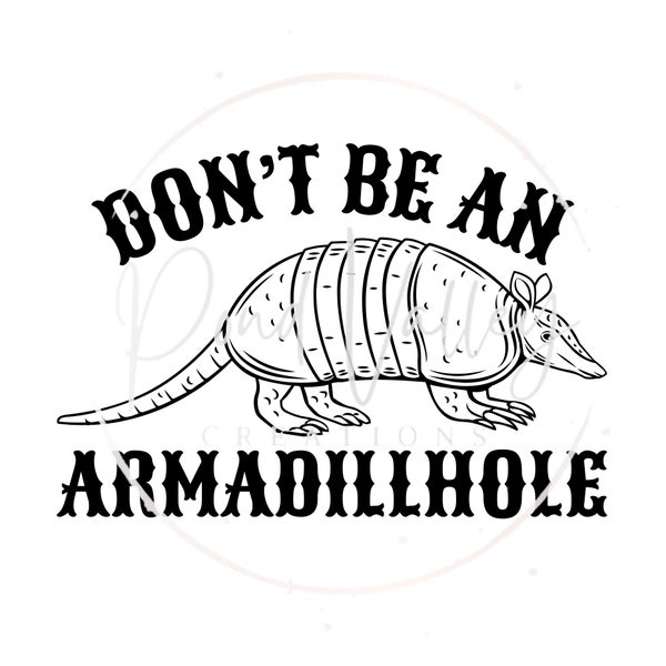 Don't be an armadillhole SVG PNG | armadillo | western | funny | cowgirl | cowboy | shirt | tee | decal | sticker | retro | digital design