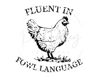 Fluent in Fowl Language SVG | funny | sarcastic | chicken mom svg | chicken svg | crazy chicken lady svg | png | jpg