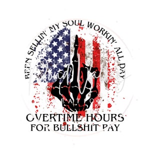 Workin&#39; all day, overtime hours PNG | rich men north of richmond | car decal | sticker | shirt | country | blue collar | sublimation | png
