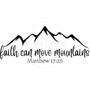 Faith can move mountains SVG | self love svg | religious svg | mountain svg | faith svg | Proverbs svg | christian | png | digital download