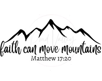 May include: Black and white illustration of a mountain range with the text "faith can move mountains" and "Matthew 17:20" below.