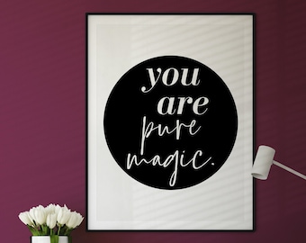 Minimalist Printable Wall Art | You Are Pure Magic | B&W Digital Download