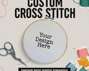 Custom Design Cross Stitch- Finished piece quoted separately