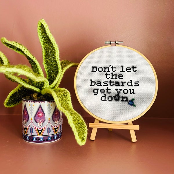 Don't Let The Bastards Get You Down Cross Stitch